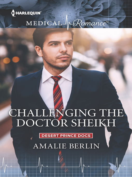 Title details for Challenging the Doctor Sheikh by Amalie Berlin - Available
